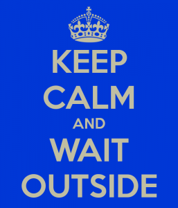 keep-calm-and-wait-outside